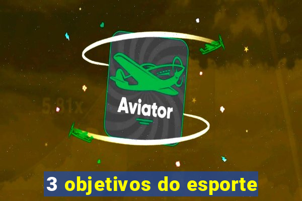 3 objetivos do esporte